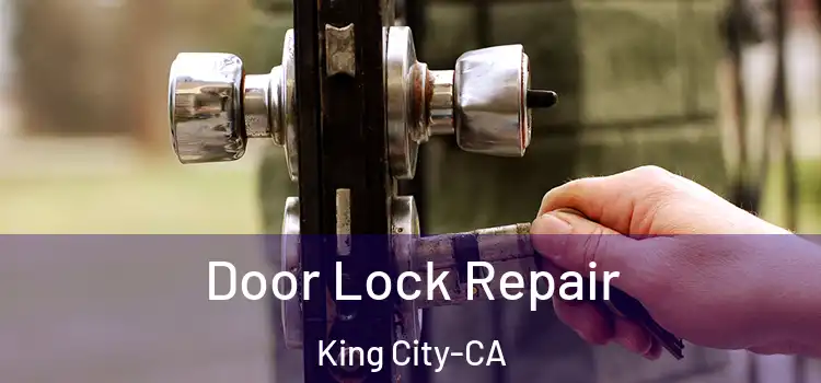  Door Lock Repair King City-CA