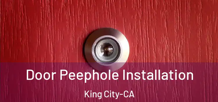 Door Peephole Installation King City-CA