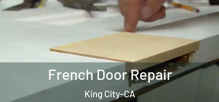  French Door Repair King City-CA