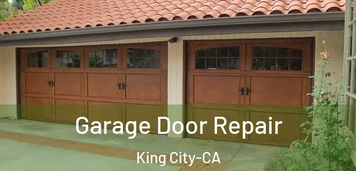  Garage Door Repair King City-CA