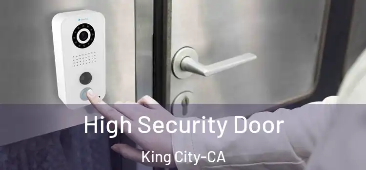 High Security Door King City-CA