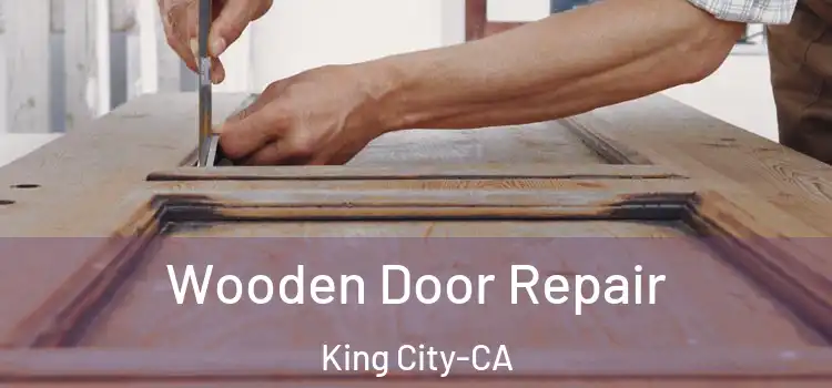 Wooden Door Repair King City-CA